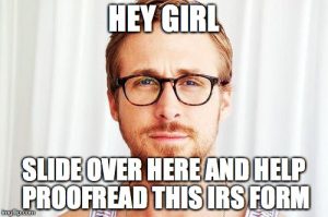 Slide over here and help proofread this IRS form