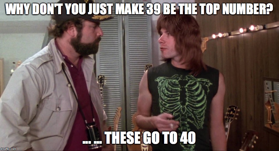 Why don't you just make 39 be the top number? ... ... These go to 40.