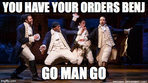 You have your orders, Benj, go, man, go!
