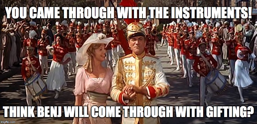 You came through with the instruments! Think Benj will come through with gifting?