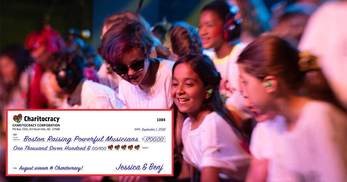 Charitocracy's 84th check to August winner Boston Raising Powerful Musicians for $1700